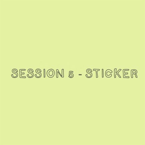 Session 5 - Sticker | Boomplay Music