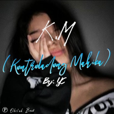 K.M (Kontroladong Mahika) ft. YC | Boomplay Music