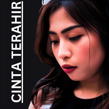 CINTA TERAHIR | Boomplay Music