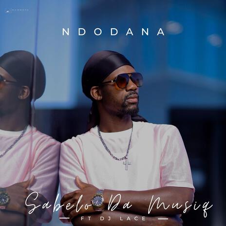 Ndodana ft. Dj Lace | Boomplay Music