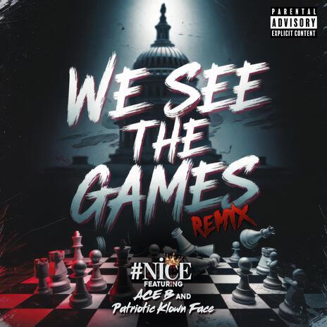 We See The Games (Remix) ft. Ace B & Patriotic Klown Face | Boomplay Music