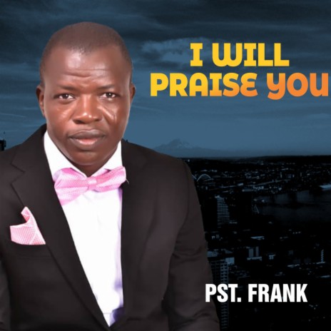 i will praise you