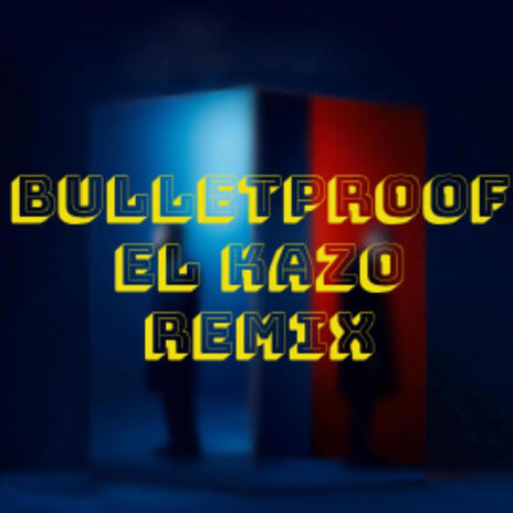 Bulletproof (El Kazo remix) | Boomplay Music