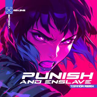 Punish and Enslave (CONNÖR Remix)