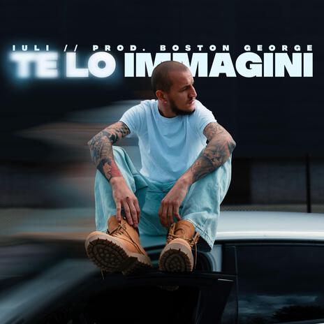 TE LO IMMAGINI ft. Boston George | Boomplay Music