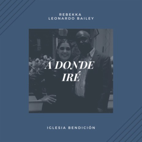 A Dónde Iré (En vivo) ft. Leonardo Bailey | Boomplay Music