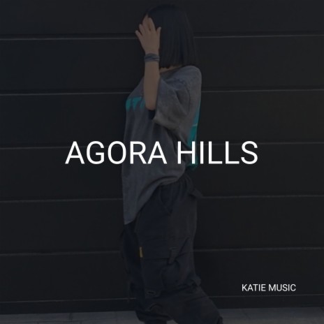 Agora hills | Boomplay Music