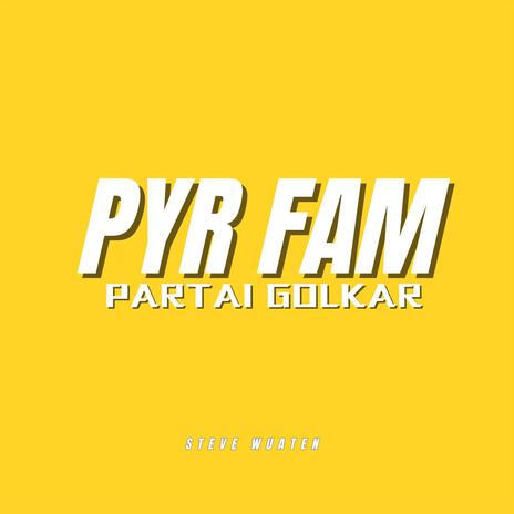 Pyr Fam Partai Golkar | Boomplay Music