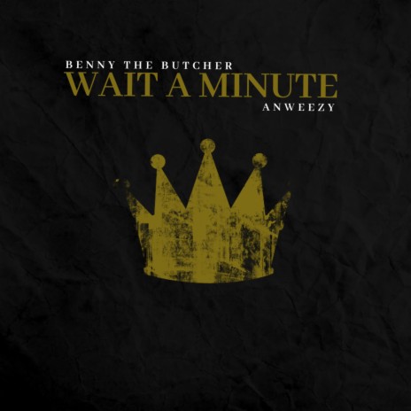 Wait A Minute ft. Benny The Butcher | Boomplay Music