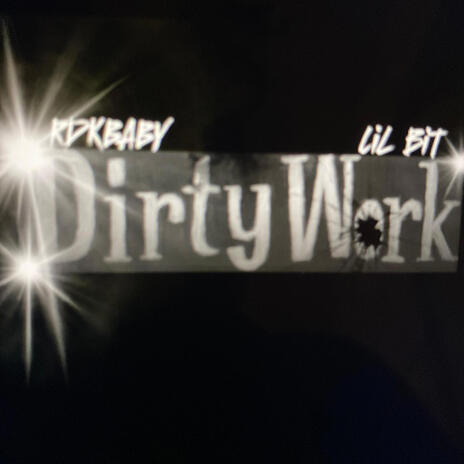 Dirty work ft. lil bit | Boomplay Music