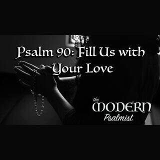 Psalm 90: Fill Us with Your Love (28th OT B)