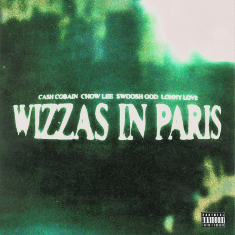 WIZZAS IN PARIS ft. Chow Lee, Lonny Love & Swoosh God | Boomplay Music