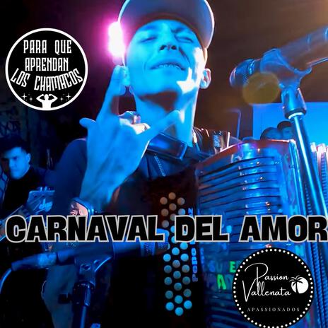 CARNAVAL DE AMOR -PASSION VALLENATA (En vivo) | Boomplay Music