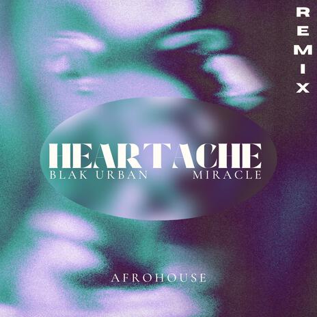 Heartache (Miracle remix) ft. Blak Urban | Boomplay Music