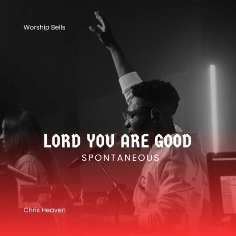 Lord You Are Good | Boomplay Music