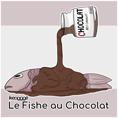 Le Fishe au Chocolat | Boomplay Music