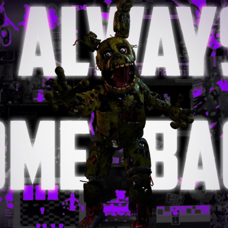 I Always Come Back (Springtrap) | Boomplay Music