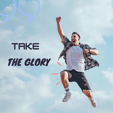 Take the Glory | Boomplay Music