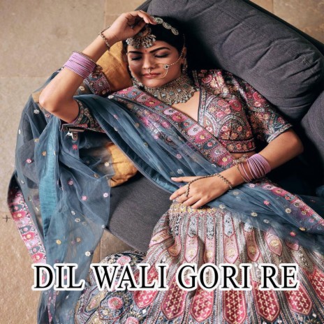 Dil wali gori re | Boomplay Music