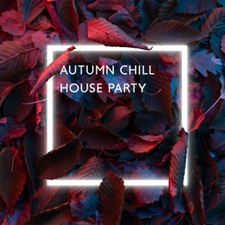 Autumn Chill House Party