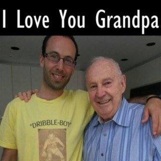 I Love You Grandpa lyrics | Boomplay Music