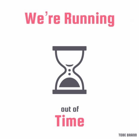 We're Running out of Time | Boomplay Music