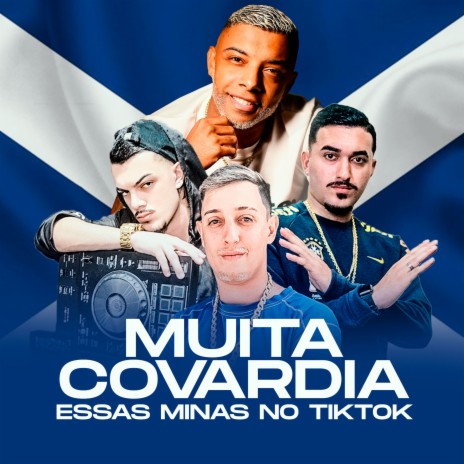 Muita Covardia Essas Mina no Tiktok ft. Dj LK da Escócia, DJ Pedrin & Dj Breno | Boomplay Music