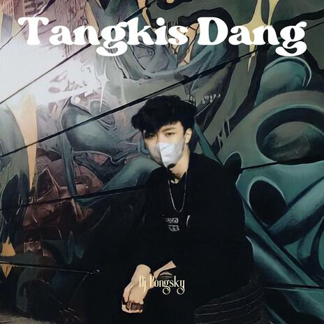 Tangkis Dang | Boomplay Music