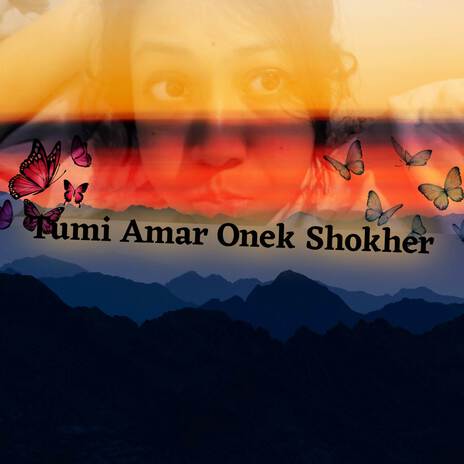 Tumi Amar Onek Shokher | Boomplay Music