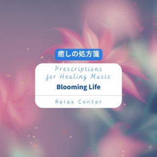 癒しの処方箋: Prescriptions for Healing Music - Blooming Life