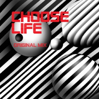 CHOOSE LIFE (ORIGINAL MIX)