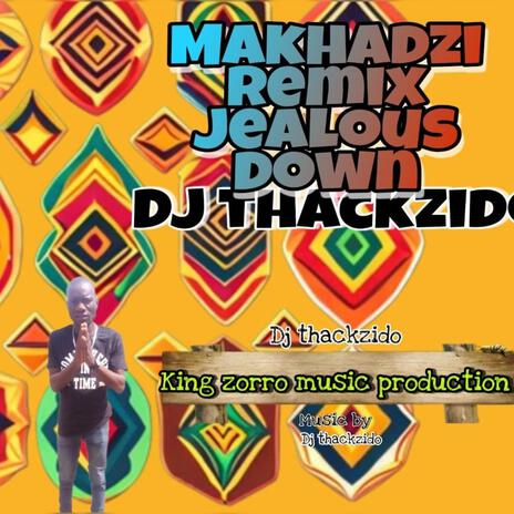 Makhadzi Jealous Down (by DJ Thackzido) (Remix) | Boomplay Music