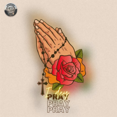 I dey Pray | Boomplay Music