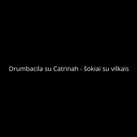 šokiai su vilkais ft. Catrinah