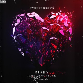 Risky (Jared R. Fortune Remix) ft. Tyrese Brown lyrics | Boomplay Music