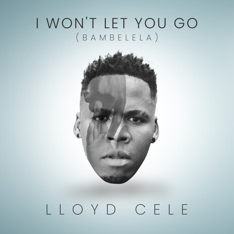 I won't let you go (Bambelela) | Boomplay Music