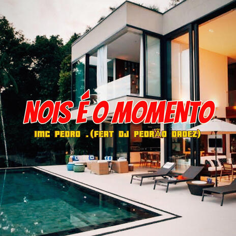 Nois é o momento ft. Dj Pedrão dadez | Boomplay Music