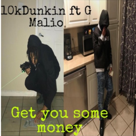 Get you some money ft. 10kdunkin | Boomplay Music