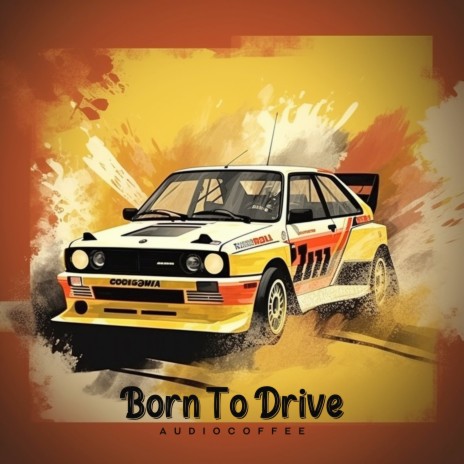 Born to Drive | Boomplay Music