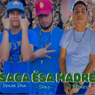 !Saca Ésa Madre! -Dealer DAnk × $Aiko × J-Flores-