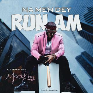 Na Men Dey Run Am lyrics | Boomplay Music