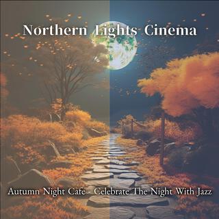 Autumn Night Cafe-Celebrate the Night with Jazz