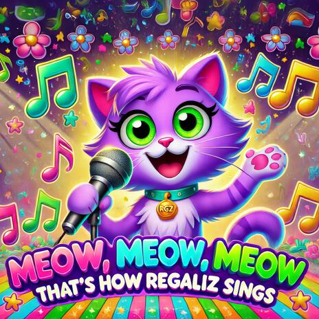 Meow, Meow, Meow (That´s How Regaliz Sings)