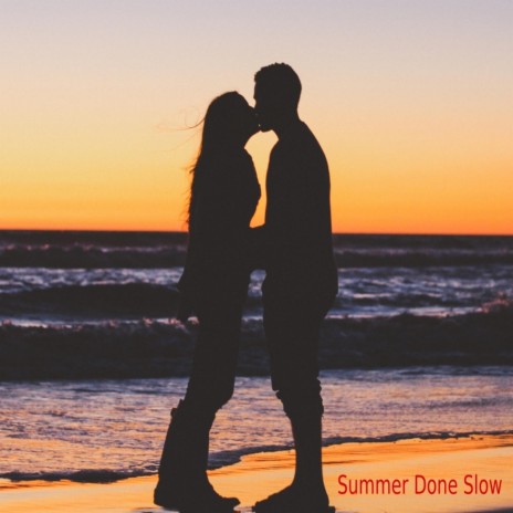 Summer Done Slowly | Boomplay Music