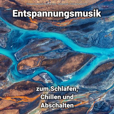 Entspannungsmusik Teil 11 ft. Entspannungsmusik Matthias Veny & Schlafmusik | Boomplay Music