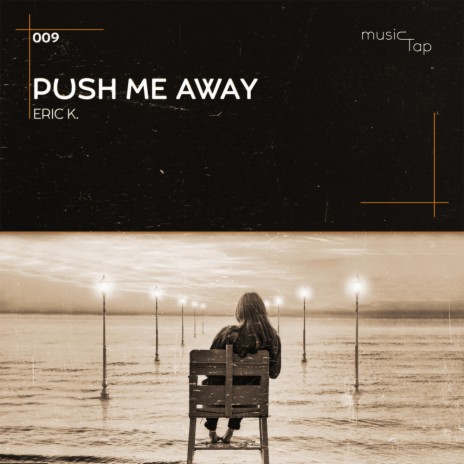 Push Me Away | Boomplay Music