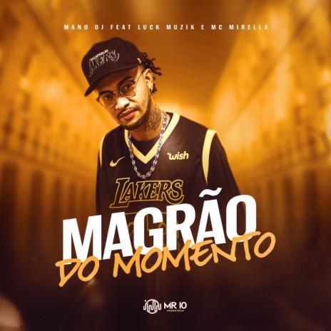 Magrão do momento ft. Luck Musik & Mc Mirela | Boomplay Music