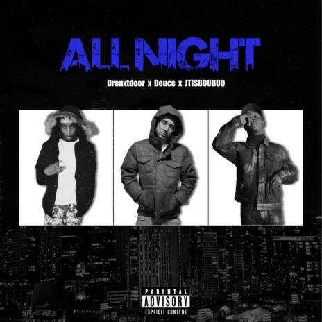 All night ft. Deuce & JTISBOOBOO | Boomplay Music