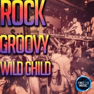 Rock Groovy Wild Child