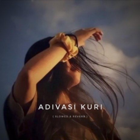 Adivasi Kuri (Slowed & Reverb)